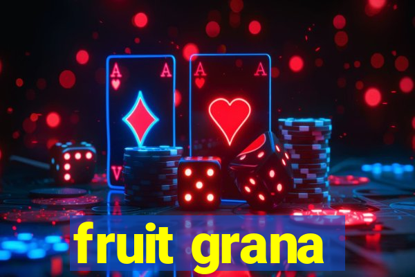 fruit grana